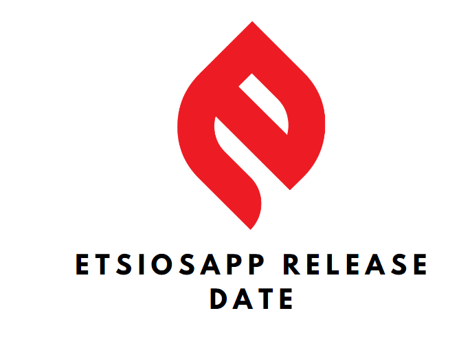 EtsiosApp Release Date Announced: Here’s Everything You Need To Know