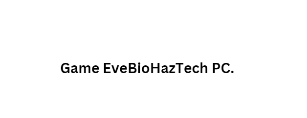 EveBioHazTech PC