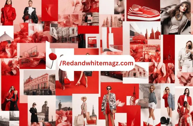 The Essence of /redandwhitemagz.com: Your Go-To Style Guide