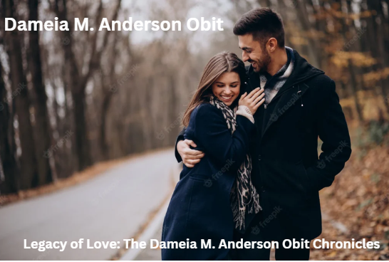 Legacy of Love: The Dameia M. Anderson Obit Chronicles