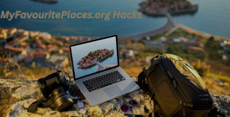 Myfavouriteplaces.org Hacks: Secrets To Elevate Your Next Adventure!