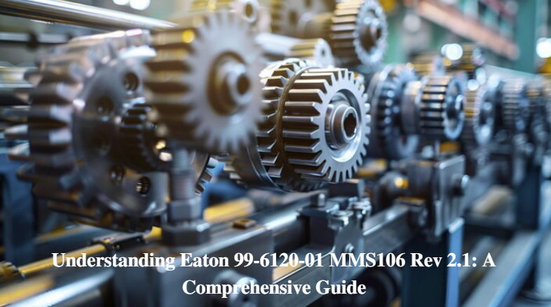 Understanding Eaton 99-6120-01 MMS106 Rev 2.1: A Comprehensive Guide