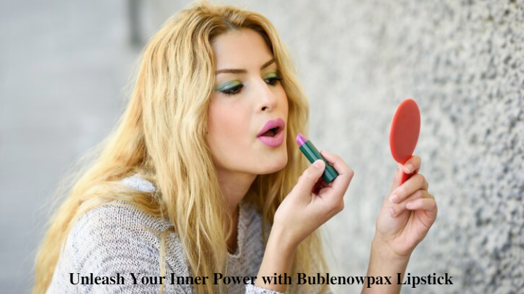 Unleash Your Inner Power with Bublenowpax Lipstick