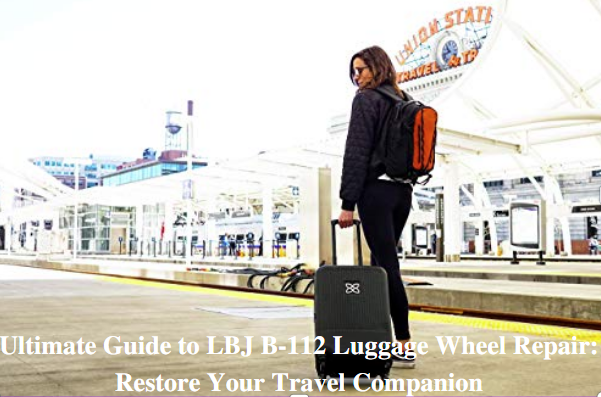 Ultimate Guide to LBJ B-112 Luggage Wheel Repair: Restore Your Travel Companion!