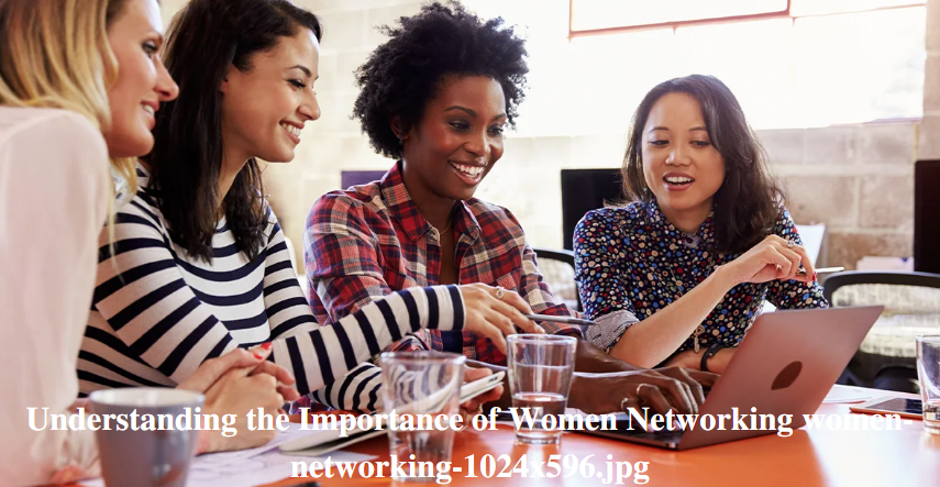 Understanding the Importance of Women Networking women-networking-1024×596.jpg