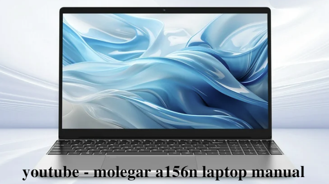 Comprehensive Guide to the youtube – molegar a156n laptop manual